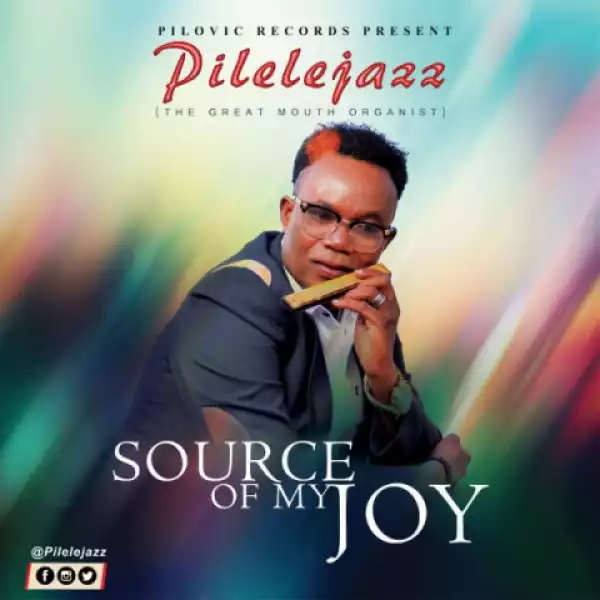 Pilelejazz - Source Of My Joy